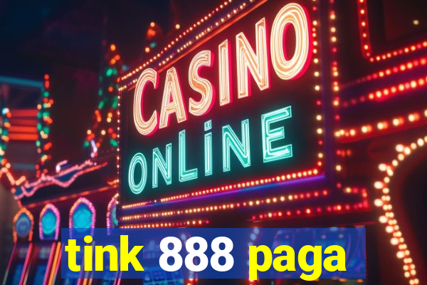 tink 888 paga